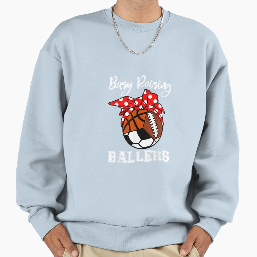 Busy Raising Ballers Funny Sweatshirt - Aesthetic Graphic for Adults - T-Shirt, Sweatshirt, Hoodie