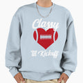 Classy Until Kickoff Funny Sweatshirt - Fun Novelty Design for Adults - T-Shirt, Sweatshirt, Hoodie