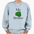 My Brother Sweatshirt - Casual Everyday Wear for Adults - T-Shirt, Sweatshirt, Hoodie