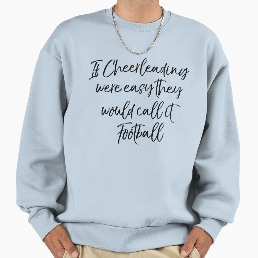 If Cheerleading Were Easy They Would Sweatshirt - Trendy Graphic Men Women - T-Shirt, Sweatshirt, Hoodie