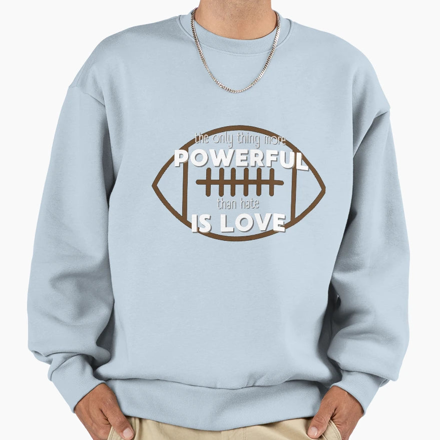 Only Thing More Powerful Than Hate Is Sweatshirt - Graphic Print Unisex - T-Shirt, Sweatshirt, Hoodie