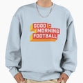 Good Morning Football Gmfb Active Sweatshirt - Graphic Print for Adults - T-Shirt, Sweatshirt, Hoodie