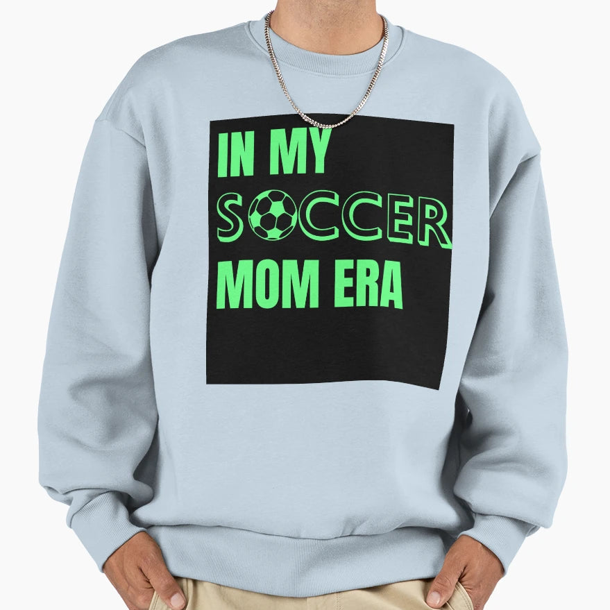 My Soccer Mom Era Green Sweatshirt - Casual Everyday Wear Unisex - T-Shirt, Sweatshirt, Hoodie