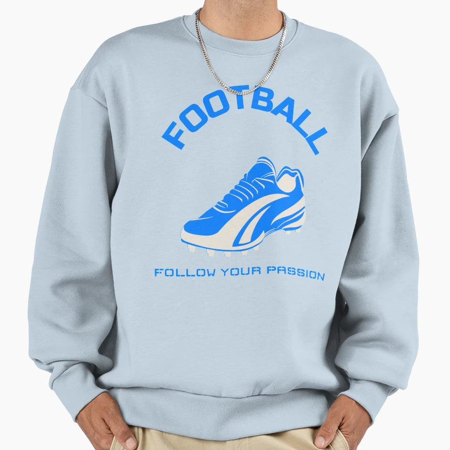 Football Follow Your Passion Sweatshirt - Casual Everyday Wear for Adults - T-Shirt, Sweatshirt, Hoodie