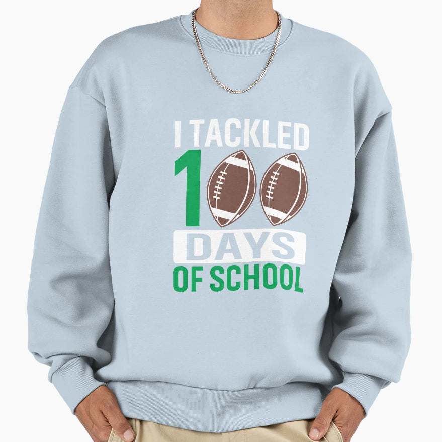 I Tackled 100 Days School Sweatshirt - Casual Everyday Wear Men Women - T-Shirt, Sweatshirt, Hoodie