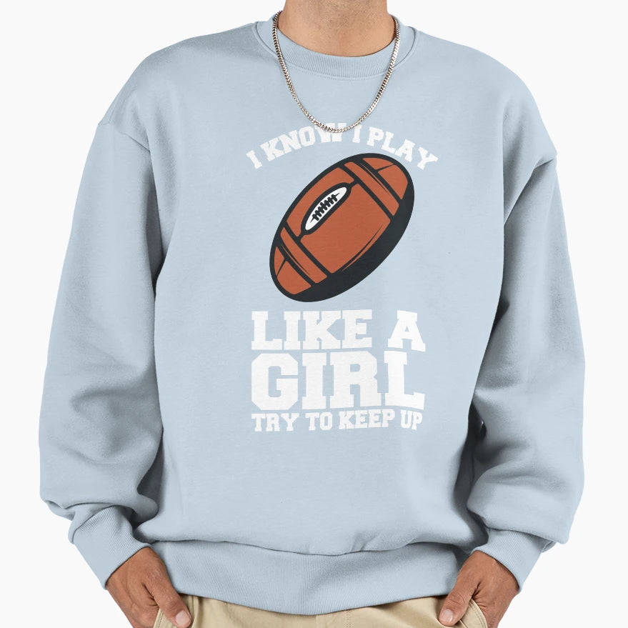 I Know I Play Like Try To Keep Sweatshirt - Aesthetic Graphic for Adults - T-Shirt, Sweatshirt, Hoodie