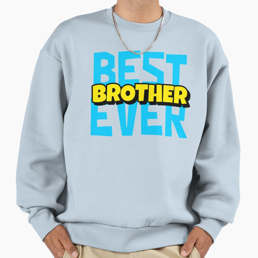 Best Brother Ever Sweatshirt - Unique Graphic Men Women - T-Shirt, Sweatshirt, Hoodie