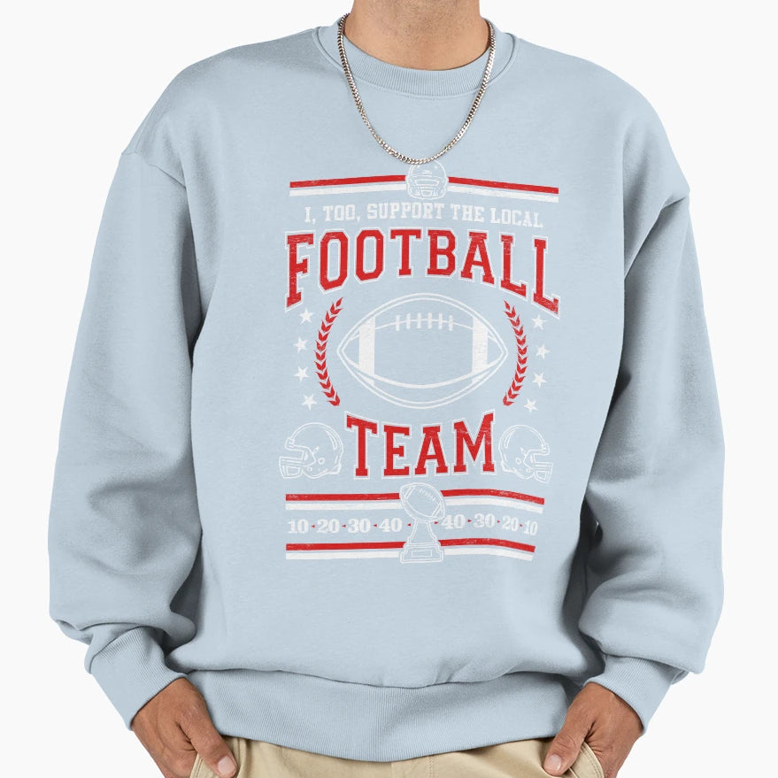 Funny Football Lover I Too Support Sweatshirt - Minimalist Print Unisex - T-Shirt, Sweatshirt, Hoodie