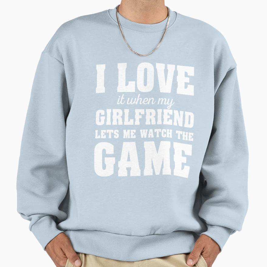 I Love It When My Girlfriend Sweatshirt - Aesthetic Graphic for Adults - T-Shirt, Sweatshirt, Hoodie