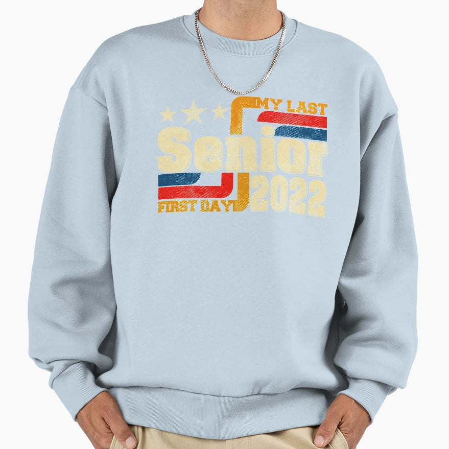 My Last First Day Senior Back To Sweatshirt - Aesthetic Graphic Unisex - T-Shirt, Sweatshirt, Hoodie