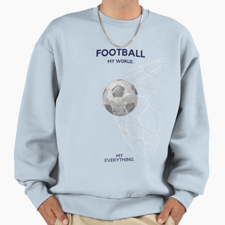 Football My World Sweatshirt - Fun Novelty Design for Adults - T-Shirt, Sweatshirt, Hoodie