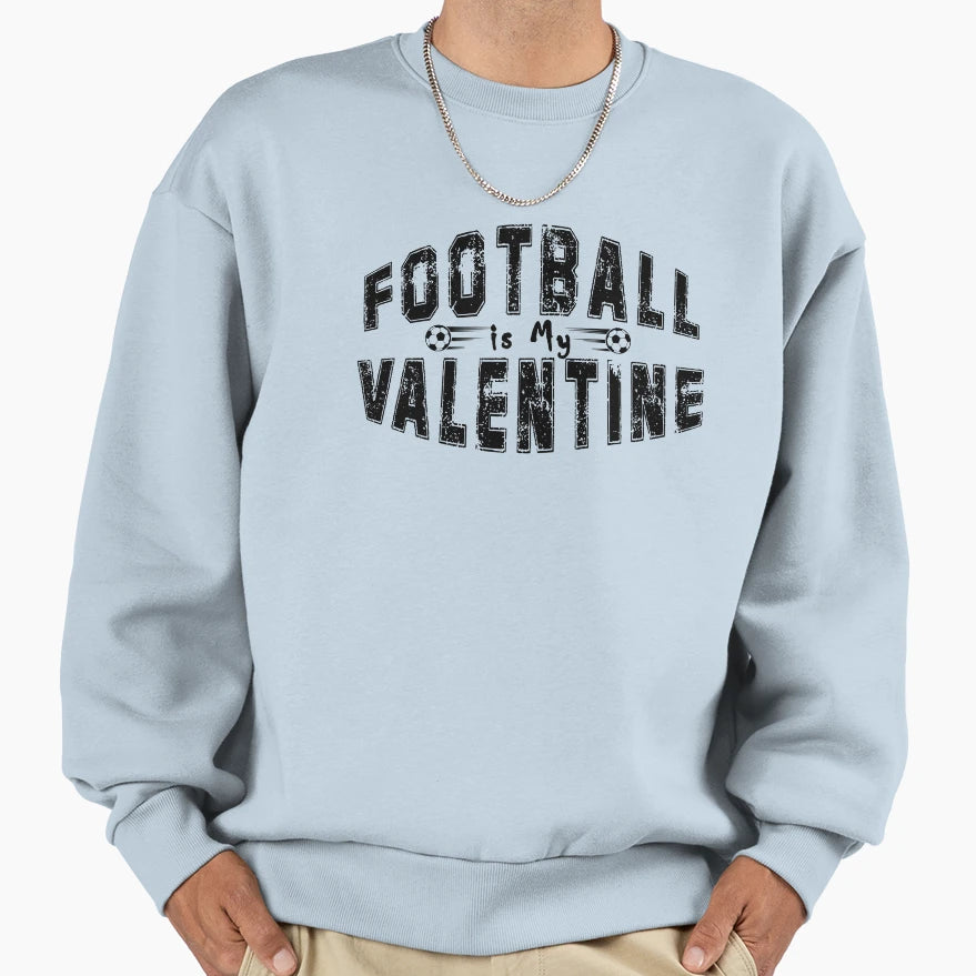 Football Is My Valentine Great Valentines T-Shirt - Novelty Apparel Unisex - T-Shirt, Sweatshirt, Hoodie