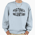 Football Is My Valentine Great Valentines T-Shirt - Novelty Apparel Unisex - T-Shirt, Sweatshirt, Hoodie