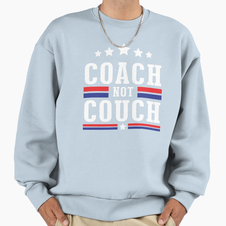 Coach Not Couch Sweatshirt - Aesthetic Graphic Men Women - T-Shirt, Sweatshirt, Hoodie