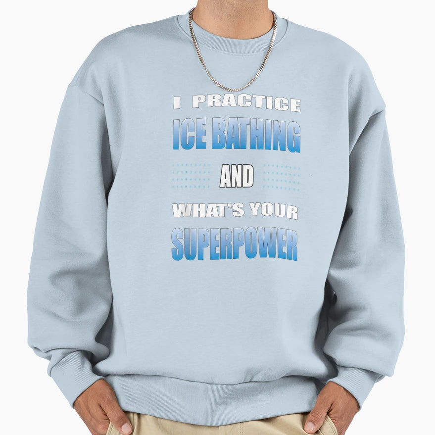 Ice Bathing Superpower Sweatshirt - Minimalist Print Men Women - T-Shirt, Sweatshirt, Hoodie