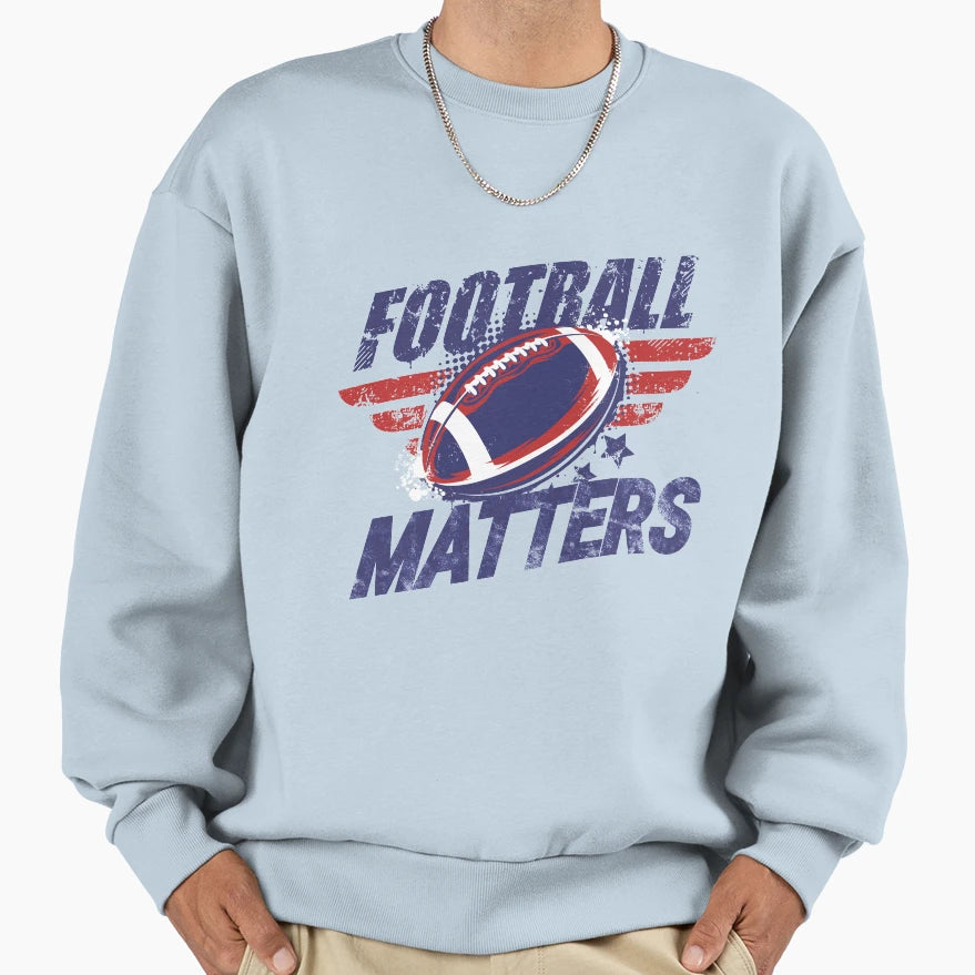 Football Matters American Sweatshirt - Custom Art Print for Adults - T-Shirt, Sweatshirt, Hoodie
