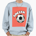 Soccer Sweatshirt - Casual Everyday Wear for Adults - T-Shirt, Sweatshirt, Hoodie
