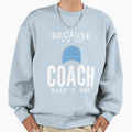 Volleyball Coach Because Im Coach Sweatshirt - Graphic Print for Adults - T-Shirt, Sweatshirt, Hoodie