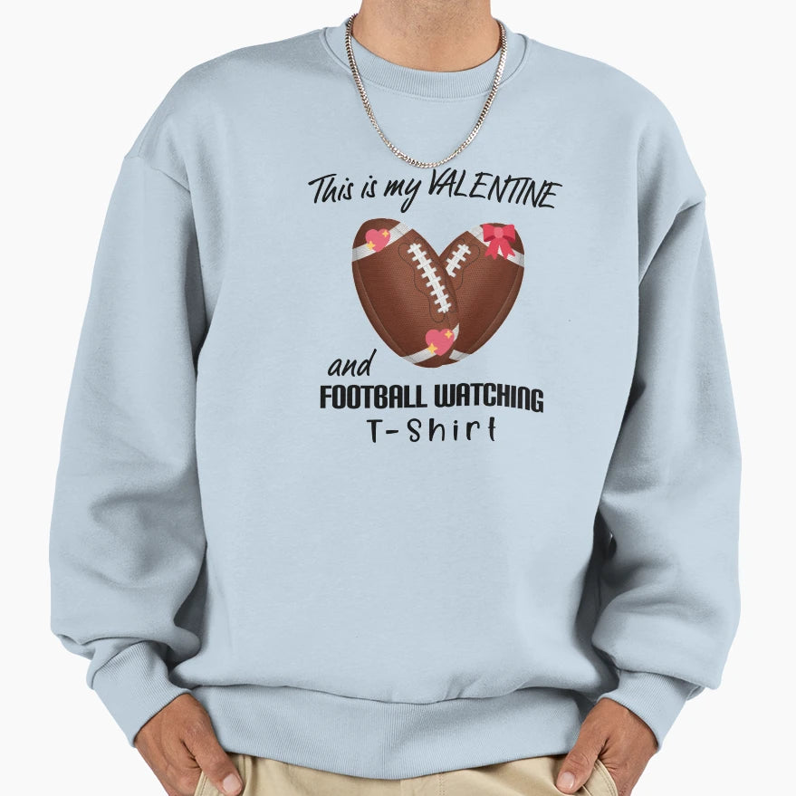This Is My Valentine And Football T-Shirt - Graphic Print Men Women - T-Shirt, Sweatshirt, Hoodie