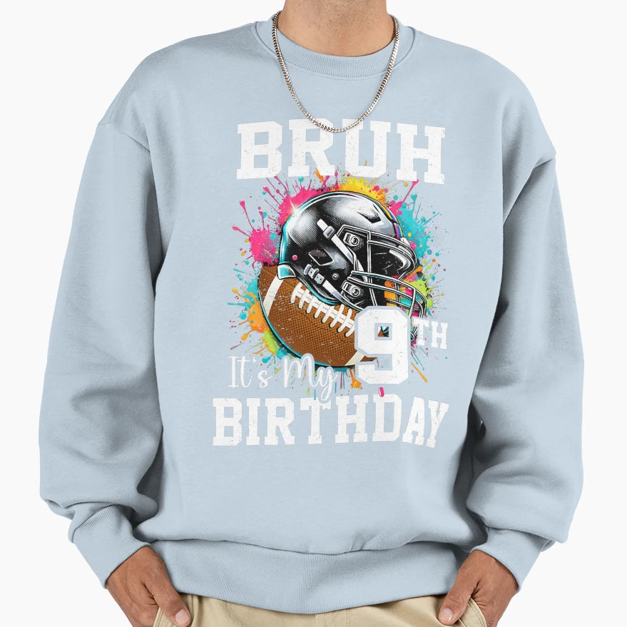 Bruh Its My 9Th Birthday 9 Years Sweatshirt - Trendy Graphic for Adults - T-Shirt, Sweatshirt, Hoodie