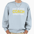 Eat Sleep Coach Repeat Sweatshirt - Unique Graphic for Adults - T-Shirt, Sweatshirt, Hoodie