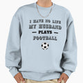 I Have No Life My Husband Plays Sweatshirt - Minimalist Print for Adults - T-Shirt, Sweatshirt, Hoodie