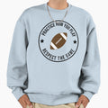 Practice How You Play And Respect Sweatshirt - Novelty Apparel Men Women - T-Shirt, Sweatshirt, Hoodie