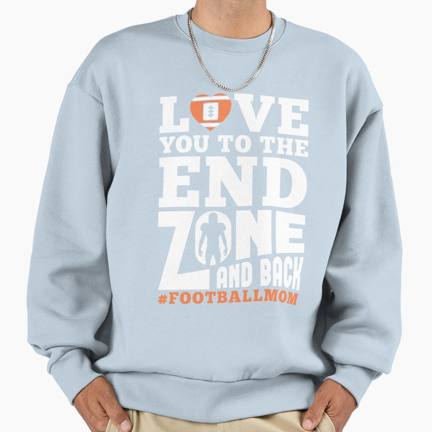 Love You To End Zone And Back 2 Sweatshirt - Graphic Print Unisex - T-Shirt, Sweatshirt, Hoodie