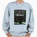 My Second Love Is Football Sweatshirt - Streetwear Style Men Women - T-Shirt, Sweatshirt, Hoodie