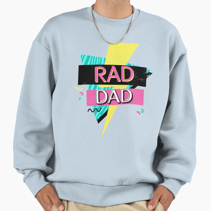 Rad Dad 90S Sweatshirt - Fun Novelty Design Unisex - T-Shirt, Sweatshirt, Hoodie
