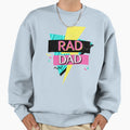 Rad Dad 90S Sweatshirt - Fun Novelty Design Unisex - T-Shirt, Sweatshirt, Hoodie