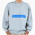 Sorry I Was Practice Sweatshirt - Streetwear Style for Adults - T-Shirt, Sweatshirt, Hoodie
