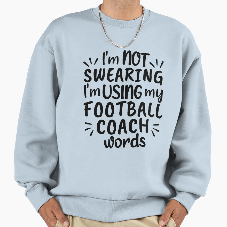 Im Not Swearing Im Using My Football Sweatshirt - Custom Art Print Unisex - T-Shirt, Sweatshirt, Hoodie