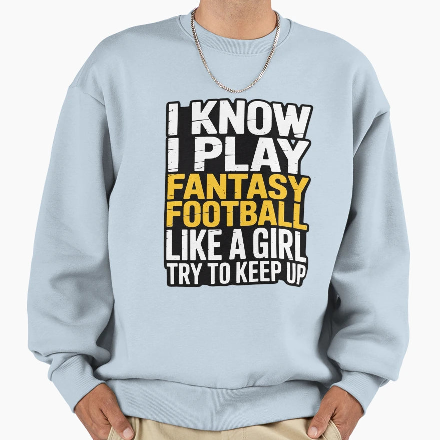 I Play Fantasy Football Like Try Sweatshirt - Minimalist Print Men Women - T-Shirt, Sweatshirt, Hoodie