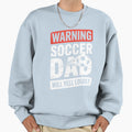 Soccer Sport Funny Joke Fathers Day Sweatshirt - Streetwear Style Unisex - T-Shirt, Sweatshirt, Hoodie