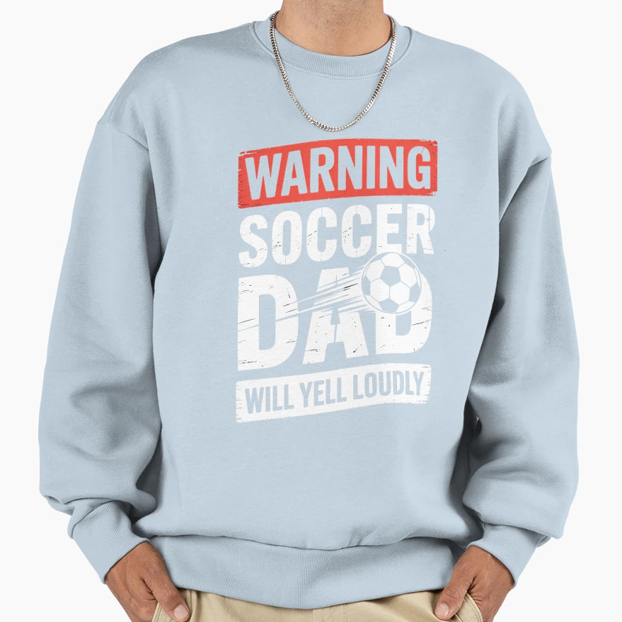 Soccer Sport Funny Joke Fathers Day Sweatshirt - Streetwear Style Unisex - T-Shirt, Sweatshirt, Hoodie