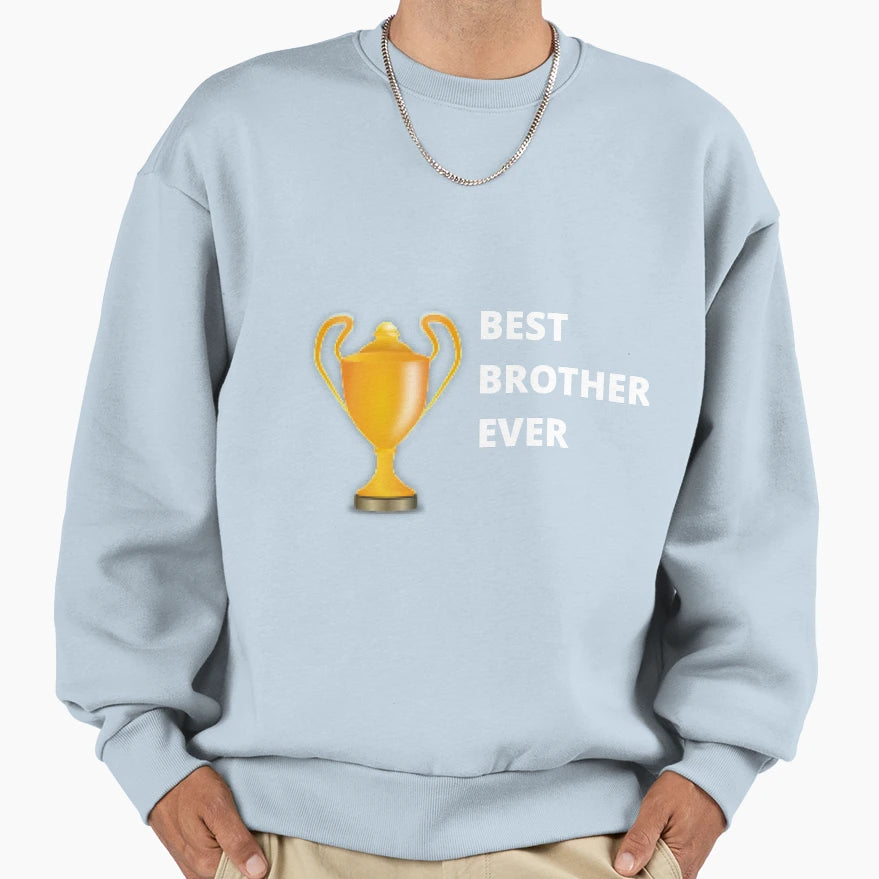 Best Brother Ever Sweatshirt - Streetwear Style for Adults - T-Shirt, Sweatshirt, Hoodie