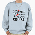 I Love Football As Much As I Love Sweatshirt - Novelty Apparel Men Women - T-Shirt, Sweatshirt, Hoodie