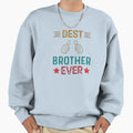 Best Big Brother Ever Big Brother Sweatshirt - Streetwear Style Unisex - T-Shirt, Sweatshirt, Hoodie
