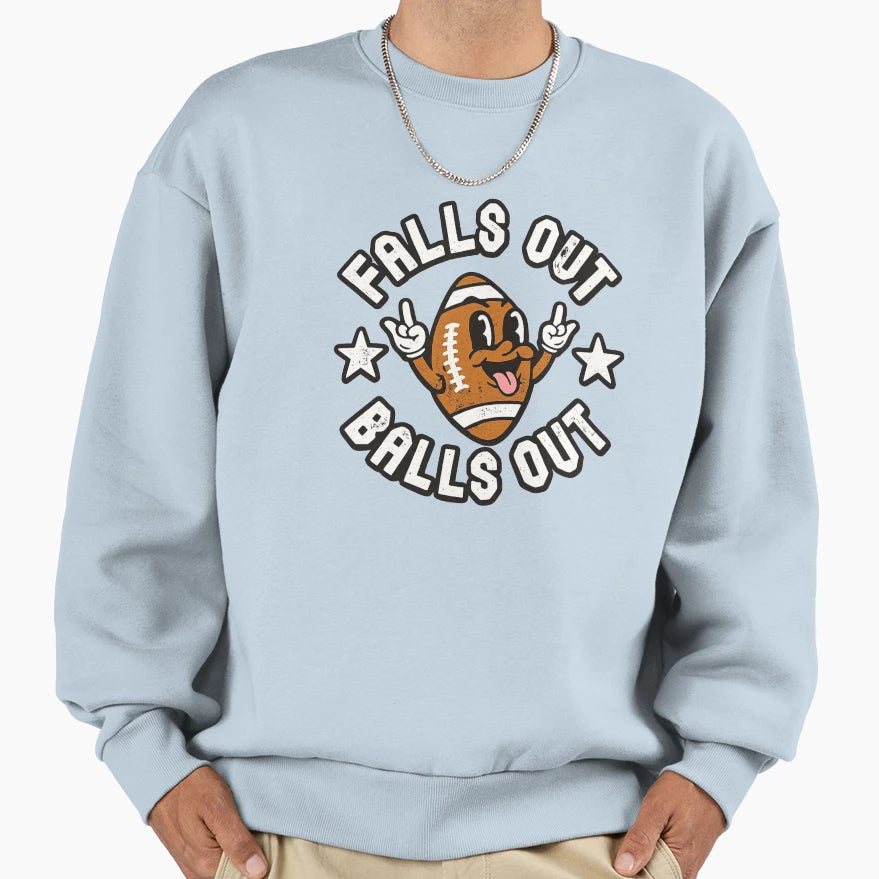 Falls Out Balls Out Funny Football Sweatshirt - Trendy Graphic for Adults - T-Shirt, Sweatshirt, Hoodie