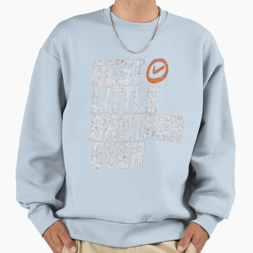 Best Little Brother Ever Little Sweatshirt - Trendy Graphic for Adults - T-Shirt, Sweatshirt, Hoodie
