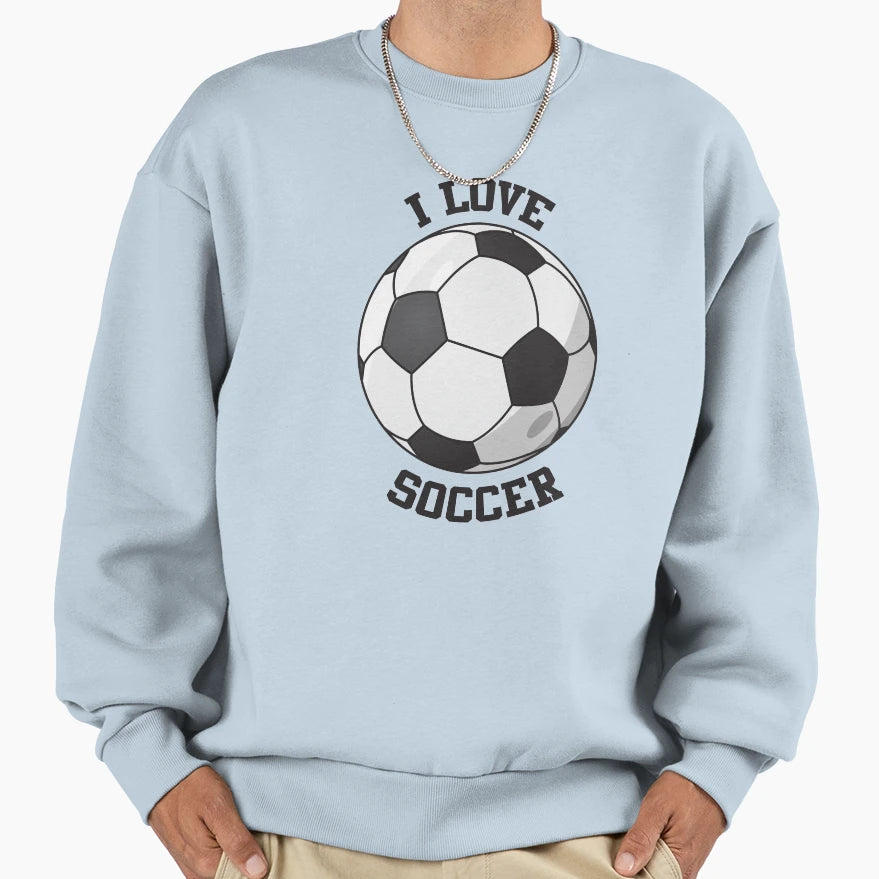I Love Soccer Sport Football Sports Sweatshirt - Custom Art Print Unisex - T-Shirt, Sweatshirt, Hoodie