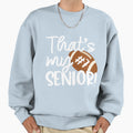 That Is My Senior Sweatshirt - Unique Graphic Unisex - T-Shirt, Sweatshirt, Hoodie