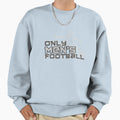Only Mens Football 2 Sweatshirt - Trendy Graphic for Adults - T-Shirt, Sweatshirt, Hoodie