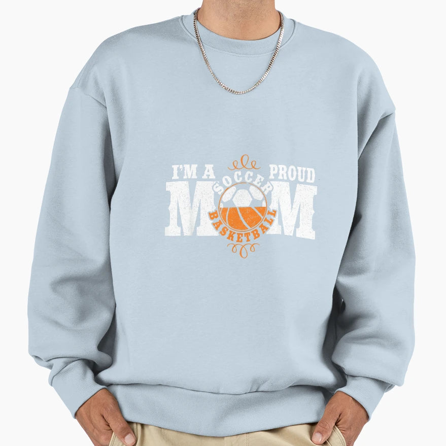 Im Proud Basketball Soccer Mom Combined Sweatshirt - Unique Graphic Unisex - T-Shirt, Sweatshirt, Hoodie