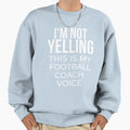 Im Not Yelling This Is My Sweatshirt - Minimalist Print for Adults - T-Shirt, Sweatshirt, Hoodie