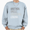 Brother Uncle Godfather Legend Fun Sweatshirt - Novelty Apparel Unisex - T-Shirt, Sweatshirt, Hoodie