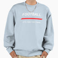 Football Its Fans Sweatshirt - Minimalist Print Men Women - T-Shirt, Sweatshirt, Hoodie