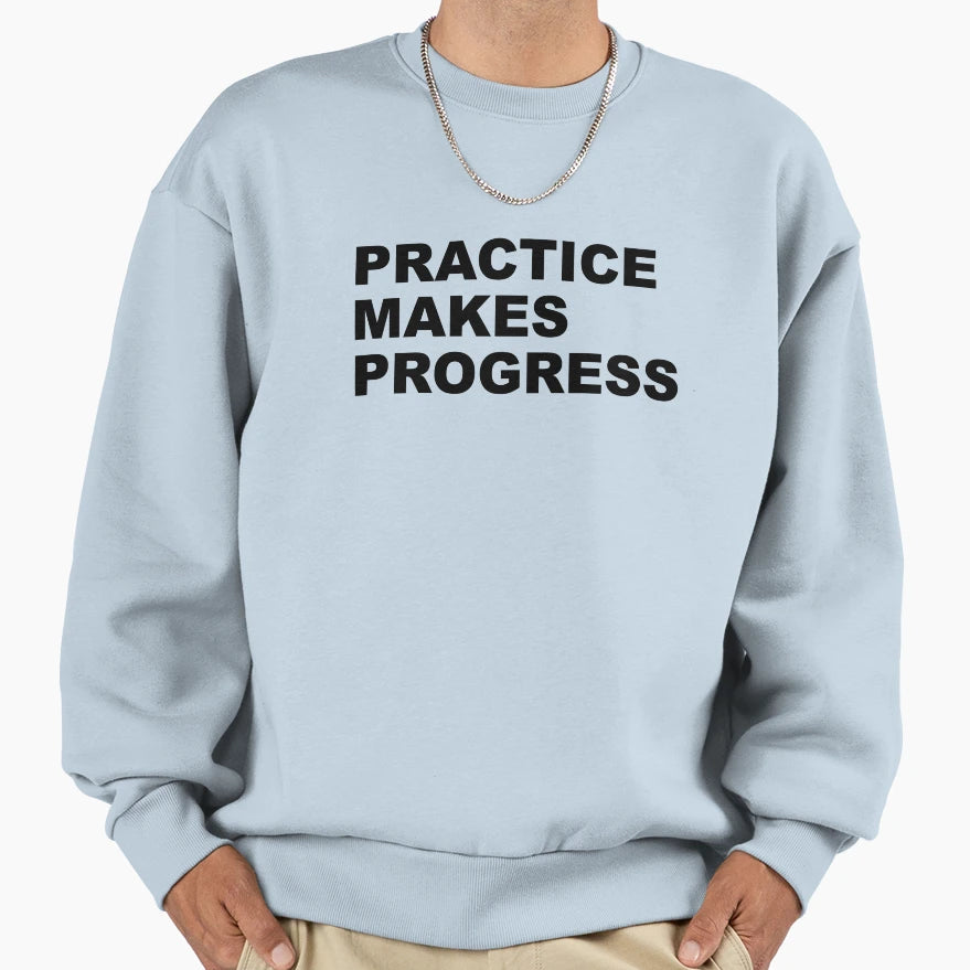 Practice Makes Progress Sweatshirt - Minimalist Print Men Women - T-Shirt, Sweatshirt, Hoodie