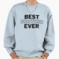 Brother Best Brother Ever Mens T-Shirt - Casual Everyday Wear Men Women - T-Shirt, Sweatshirt, Hoodie